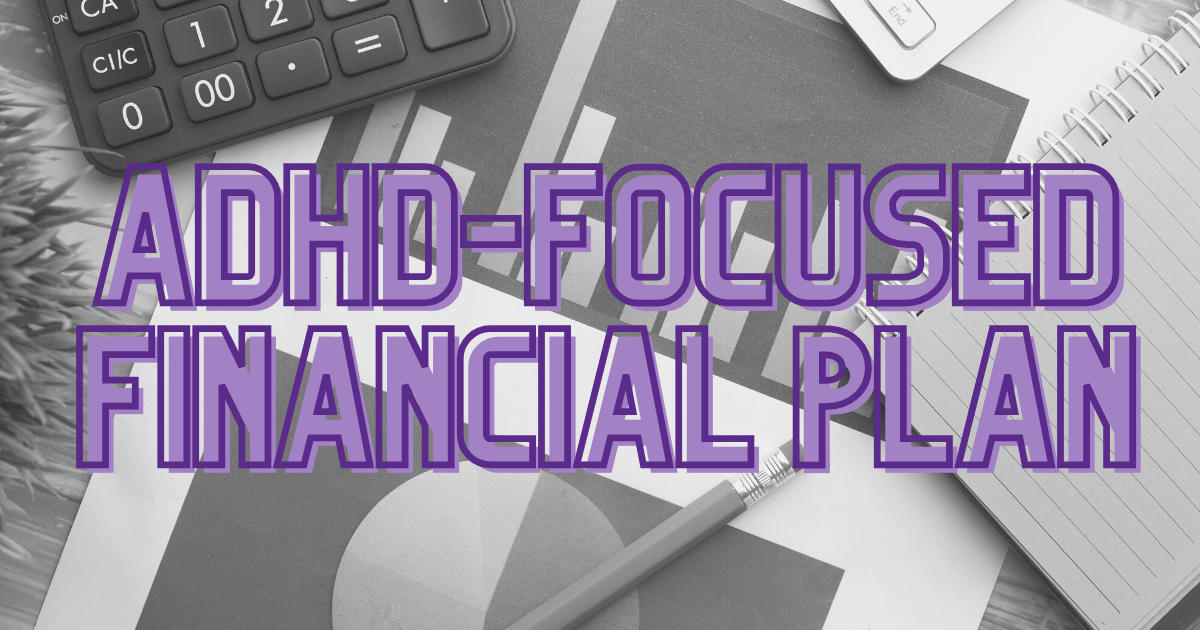 ADHD-Specific Financial Plan