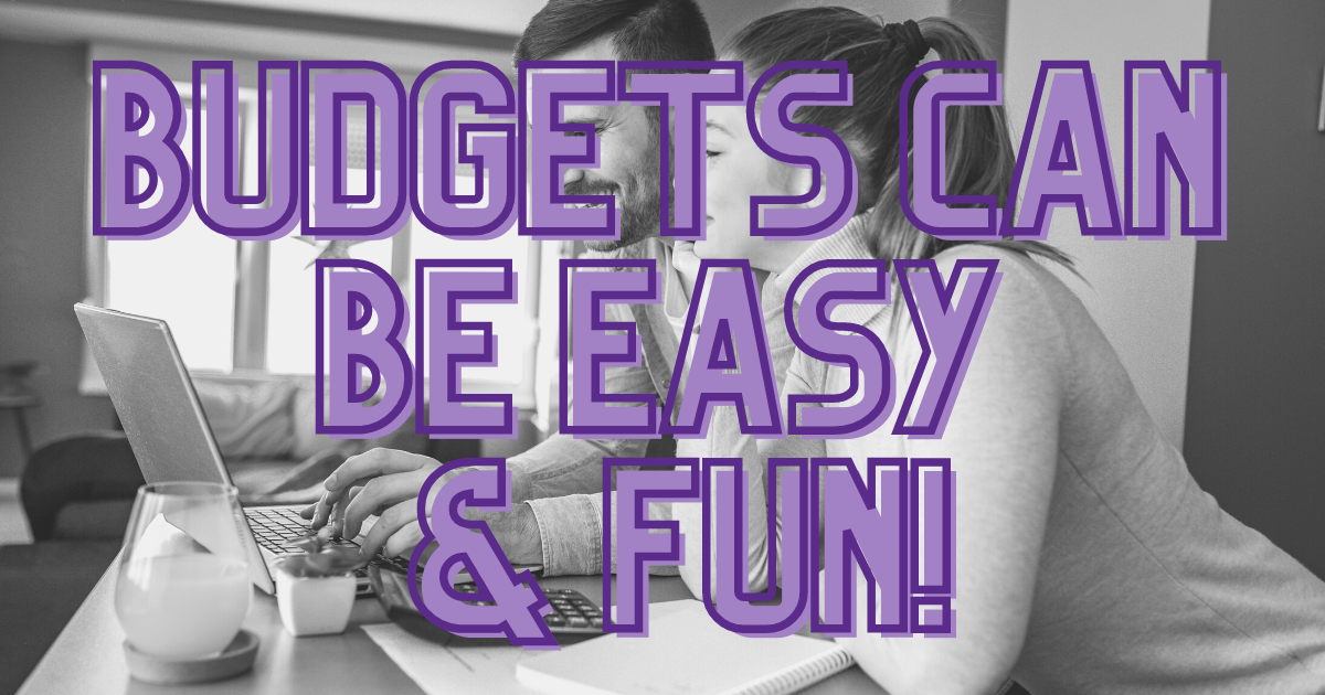 Budgets Can be Easy & Fun!